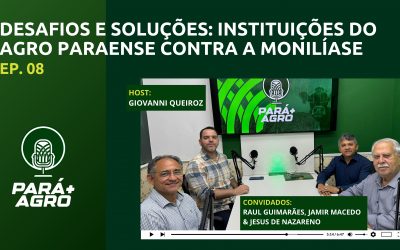 Instituições do Agro Paraense apresentam medidas contra Monilíase no Podcast Para+Agro