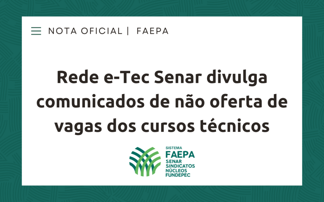 Rede e-Tec Senar divulga comunicados de não oferta de vagas dos cursos técnicos