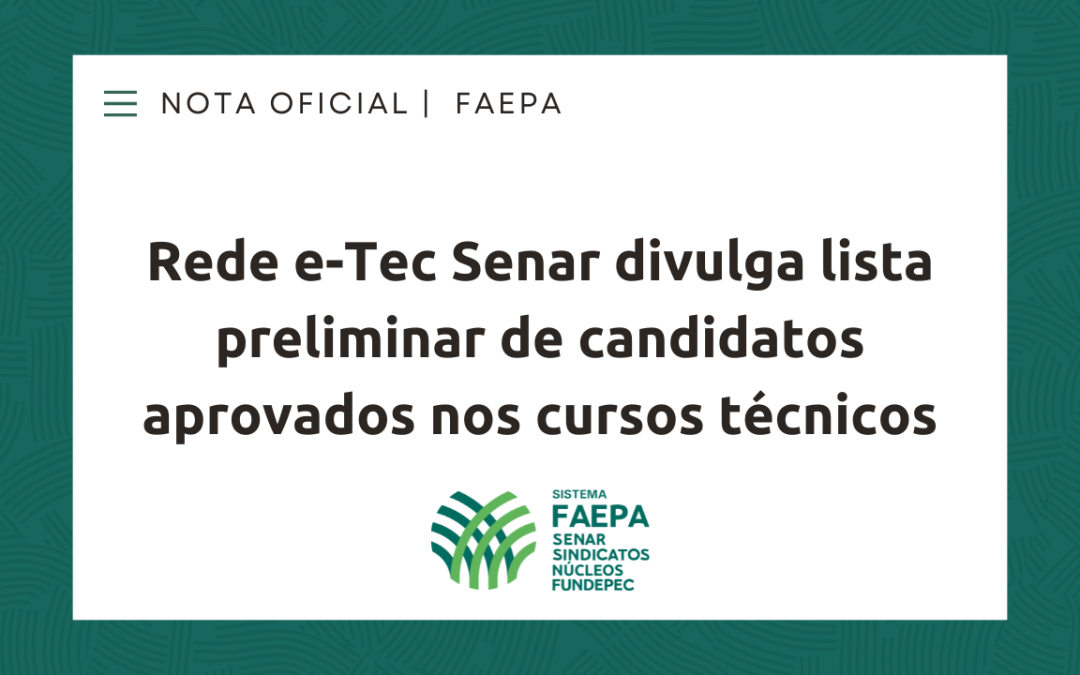 Rede e-Tec Senar divulga lista preliminar de candidatos aprovados nos cursos técnicos.