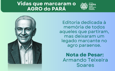 Vidas que marcaram o AGRO do PARÁ – Armando Teixeira Soares