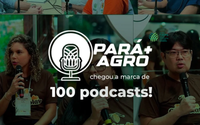 Podcast Pará Mais Agro alcança 100 episódios gravados e destaca a diversidade do agro paraense