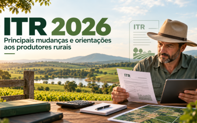 ITR 2026 – Principais mudanças e orientações aos produtores rurais